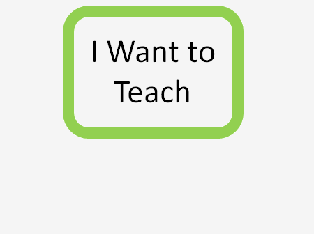I want to teach!